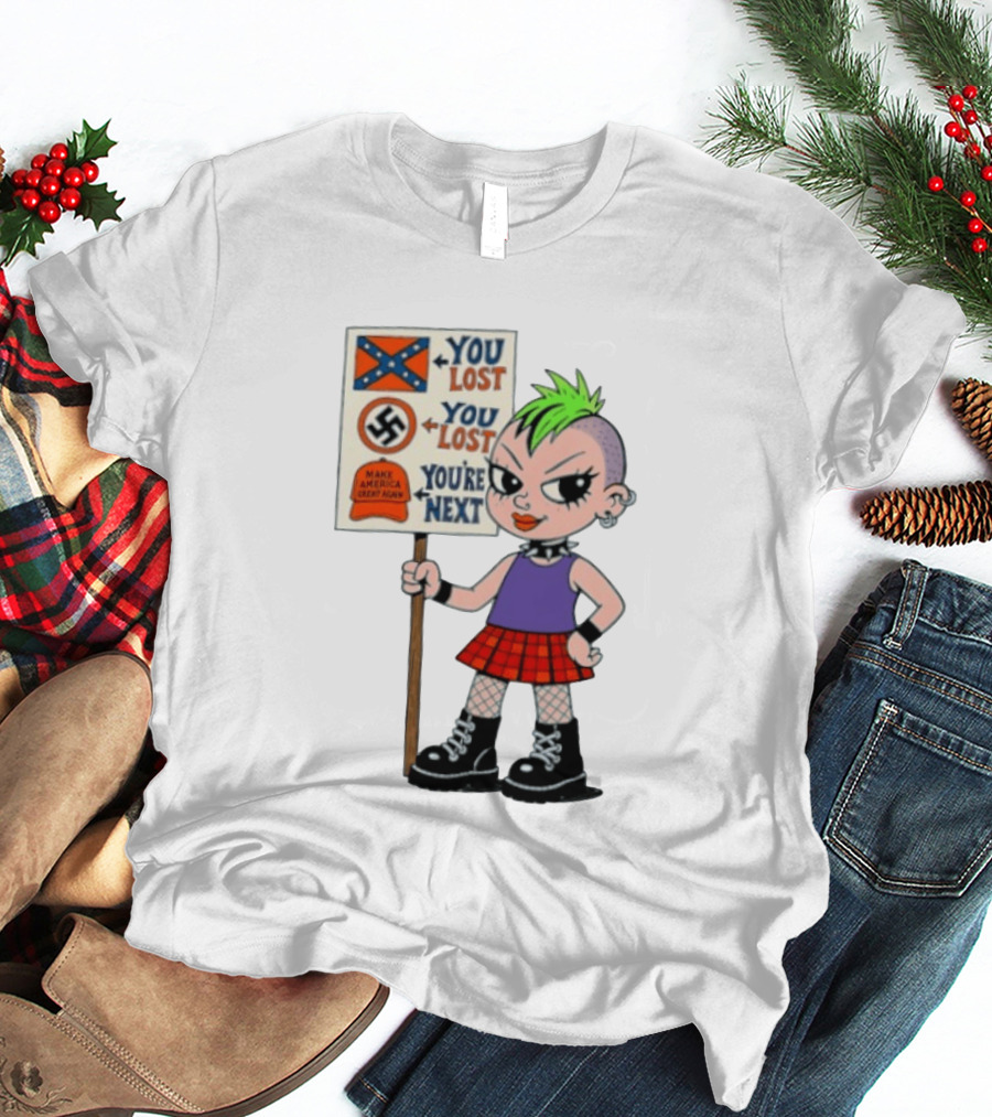You Lost You Are Next Punk Girl Green Mohawk Holding Protest Sign T-Shirt
