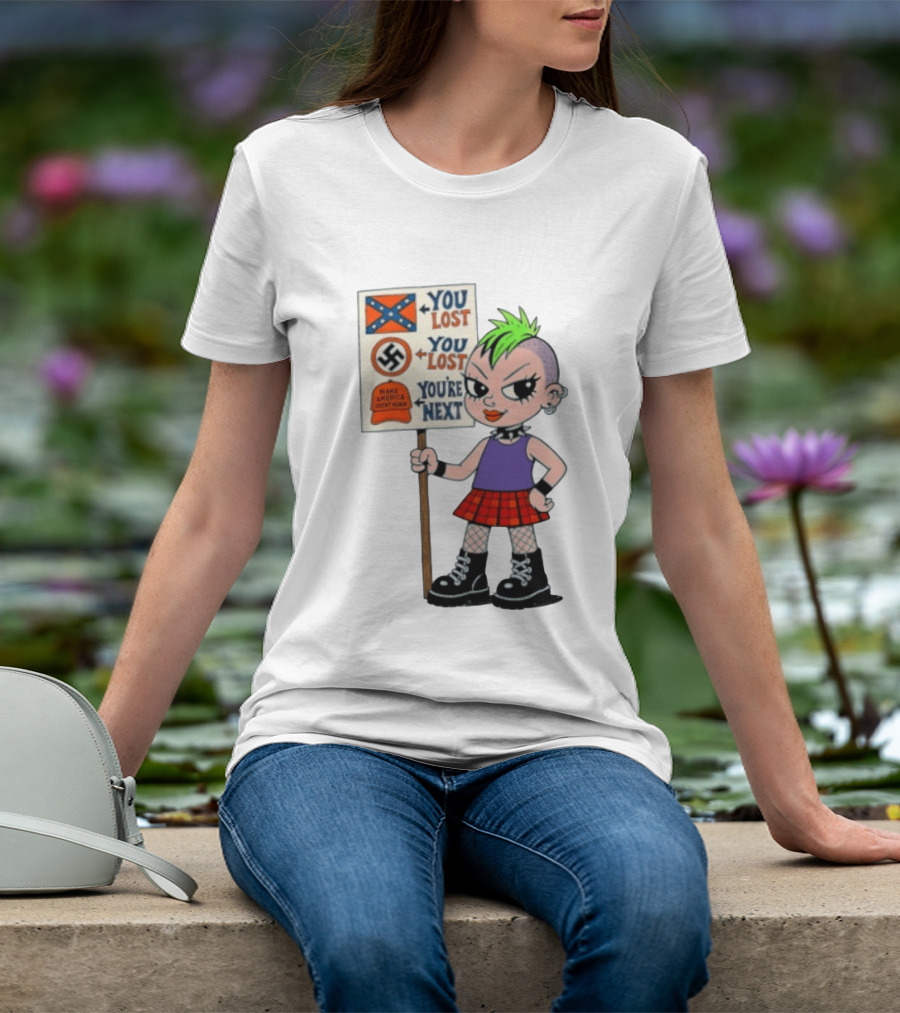 You Lost You Are Next Punk Girl Green Mohawk Holding Protest Sign T-Shirt