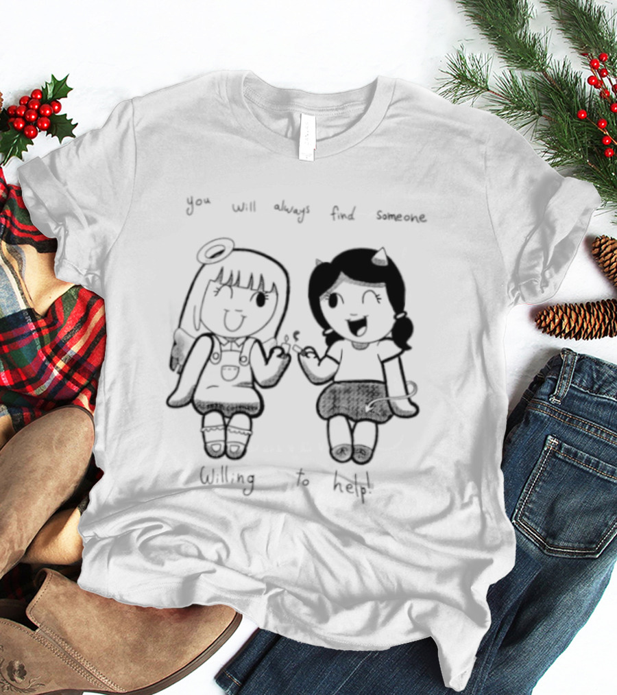 You Will Always Find Someone Willing To Help Angel And Devil Caricatures T-Shirt