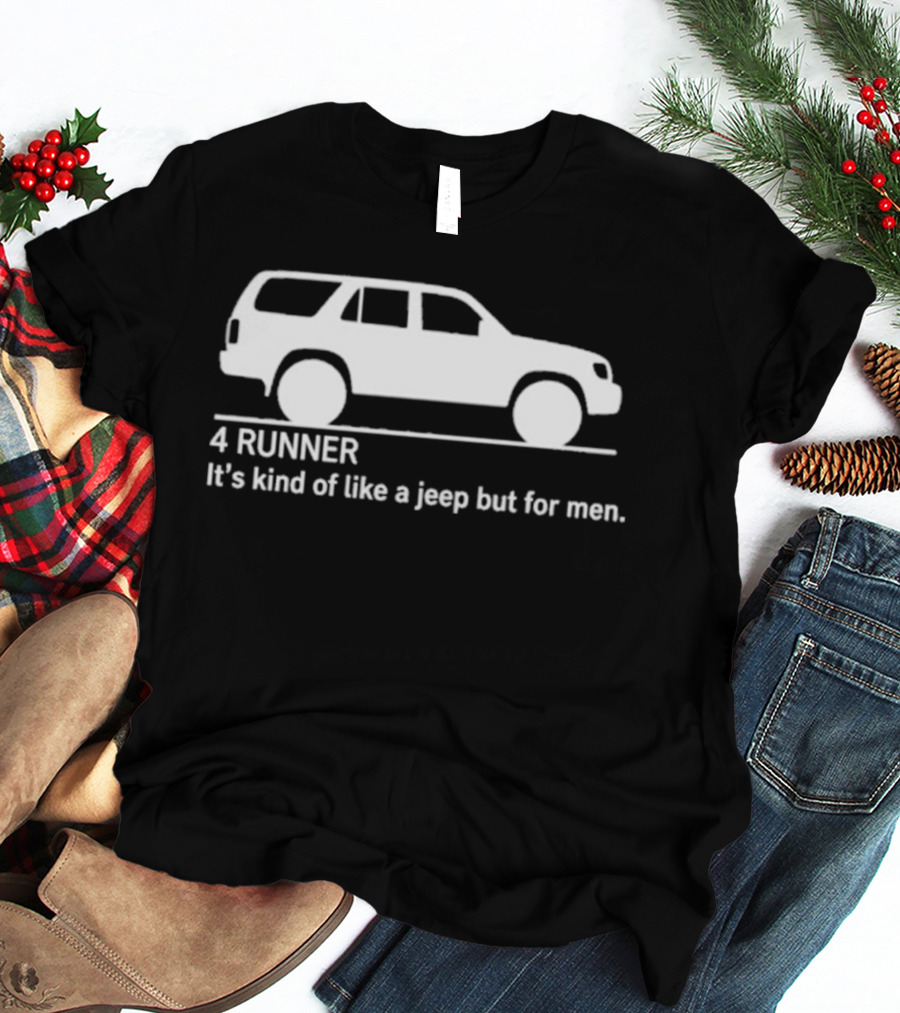 4 Runner It's Kind Of Like A Jeep But For Men Off Road T-Shirt