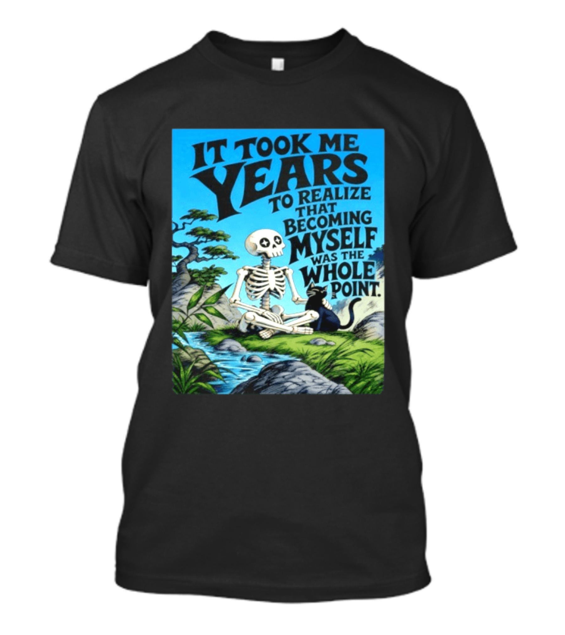 It Took Me Years To Realize That Becoming Myself Was The Whole Point Skeleton Nature Cat Scene T-Shirt