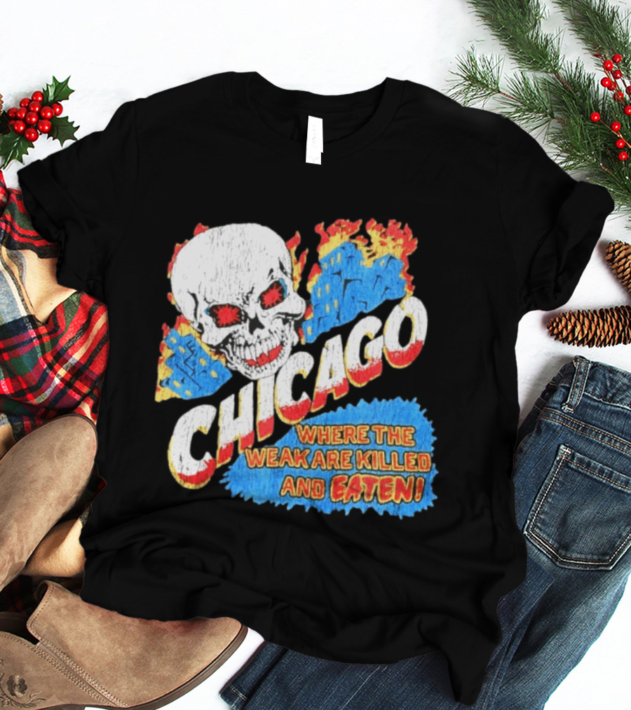 Chicago Skull Graphic Where The Weak Are Killed And Eaten T-Shirt