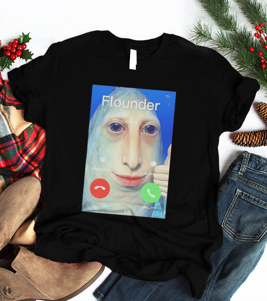 Flounder Calling Meme Decline Accept Remind Me Message T-Shirt