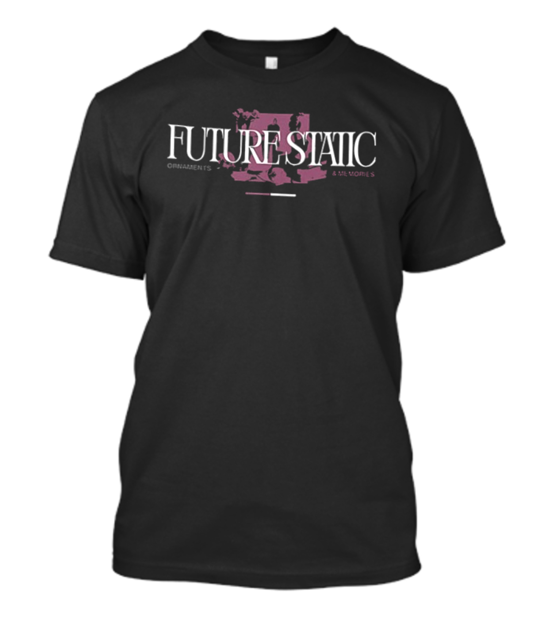 Future Static Ornaments And Memories 2 Sided T-Shirt