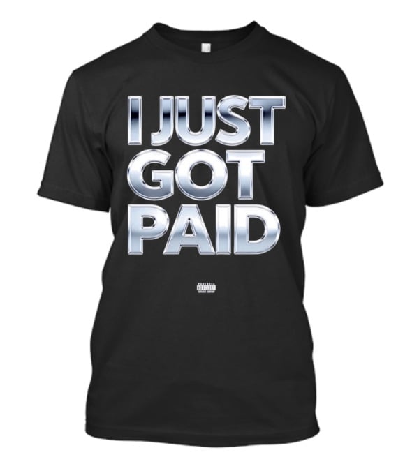 I Just Got Paid Metallic T-Shirt