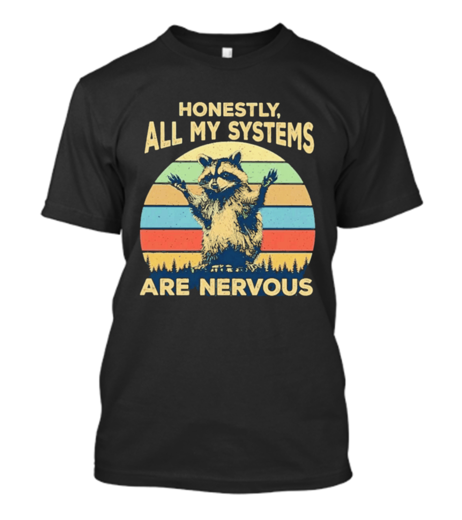 Honestly All My Systems Are Nervous Funny Raccoon T-Shirt