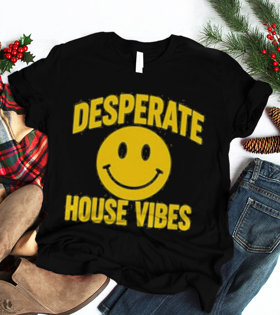 Desperate House Vibes Smiley Face T-Shirt