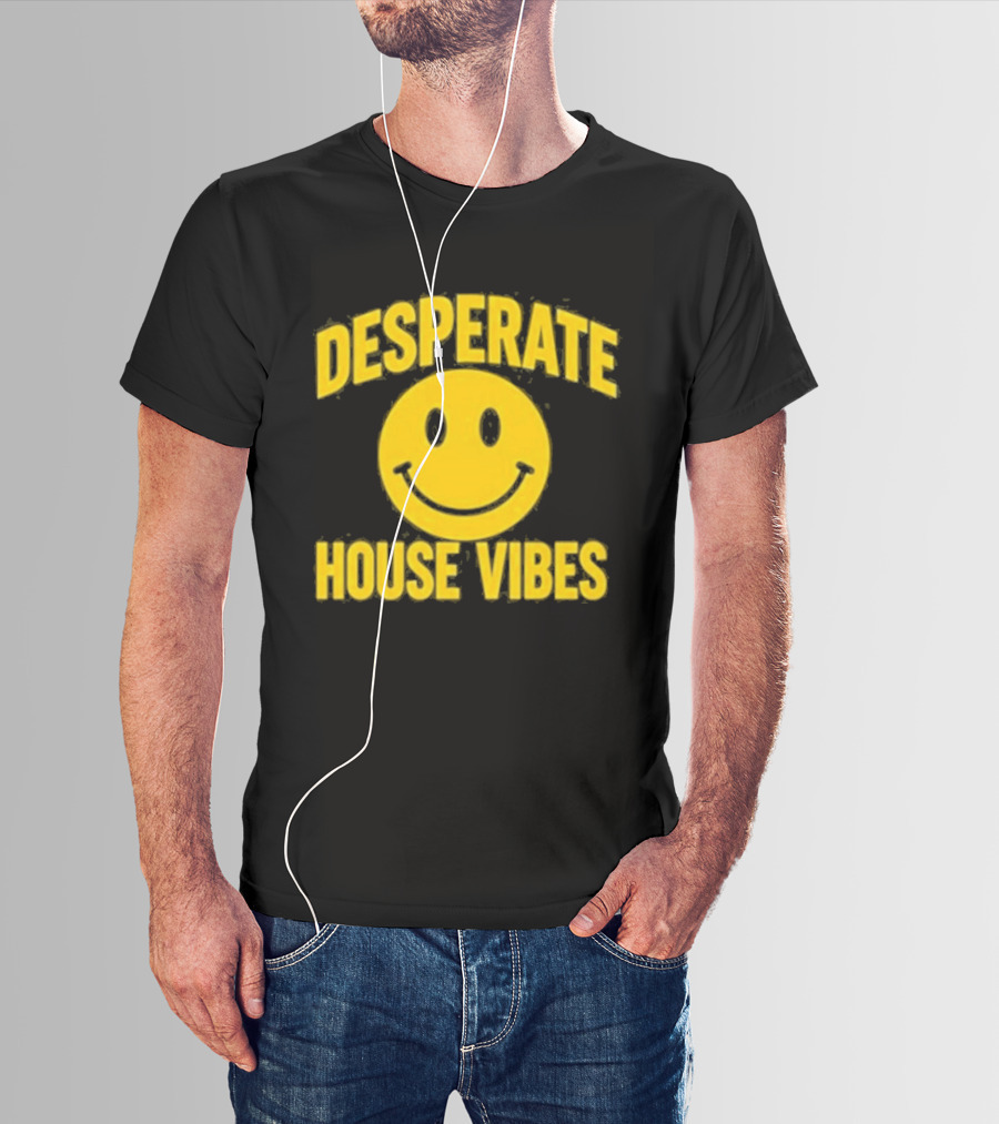 Desperate House Vibes Smiley Face T-Shirt