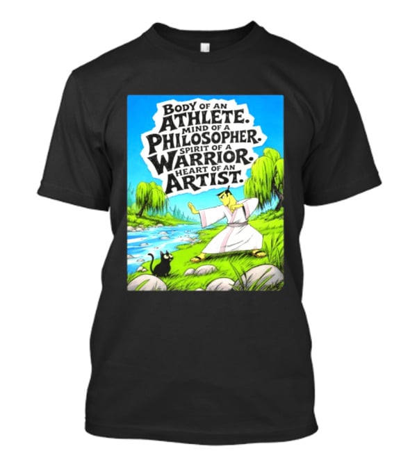 Samurai Jack Body Of An Athlete Mind Of A Philosopher Spirit Of A Warrior Heart Of An Artist Nature Scene T-Shirt