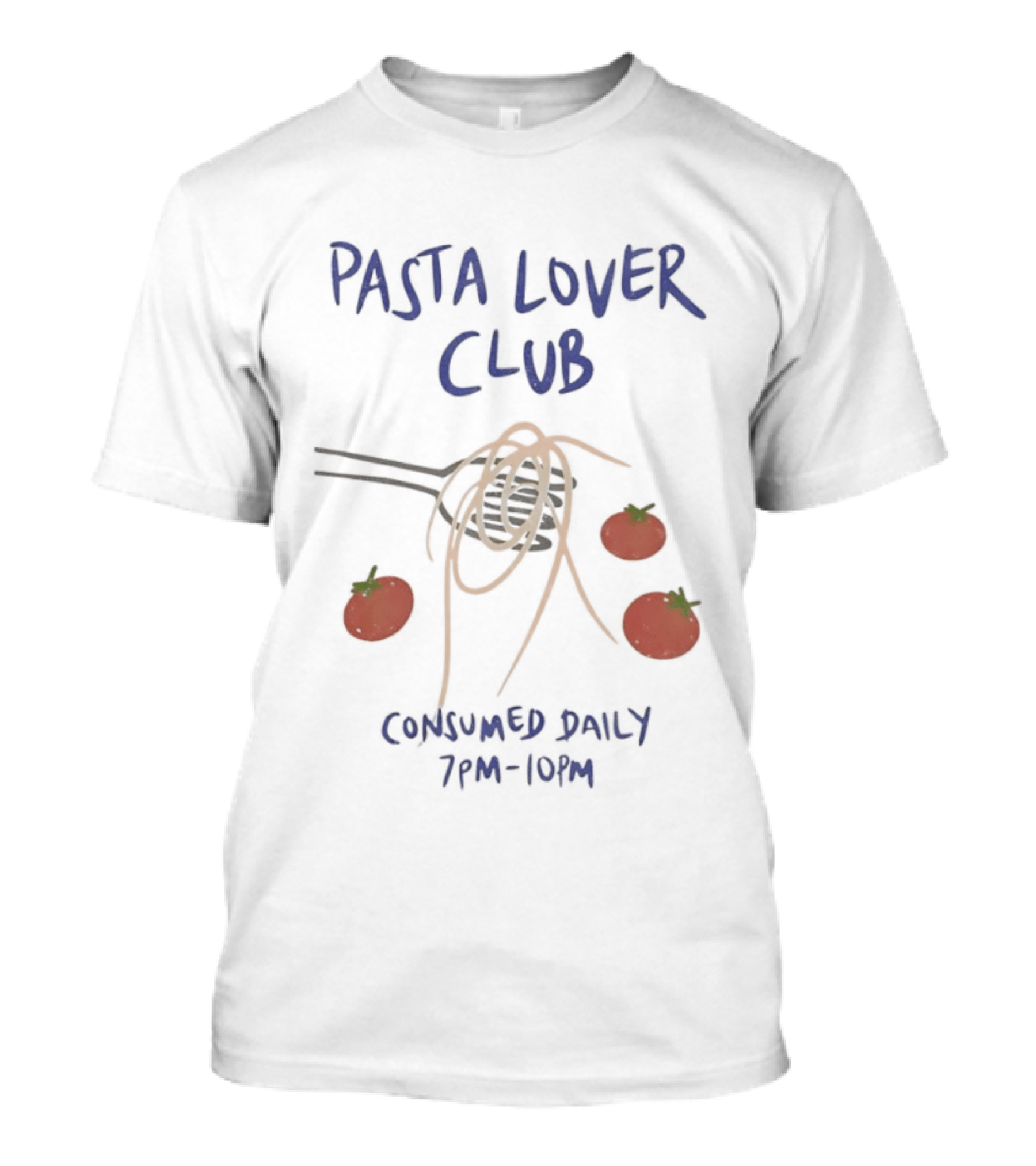Pasta Lover Club Consumed Daily 7pm 10pm Tomato And Fork T-Shirt