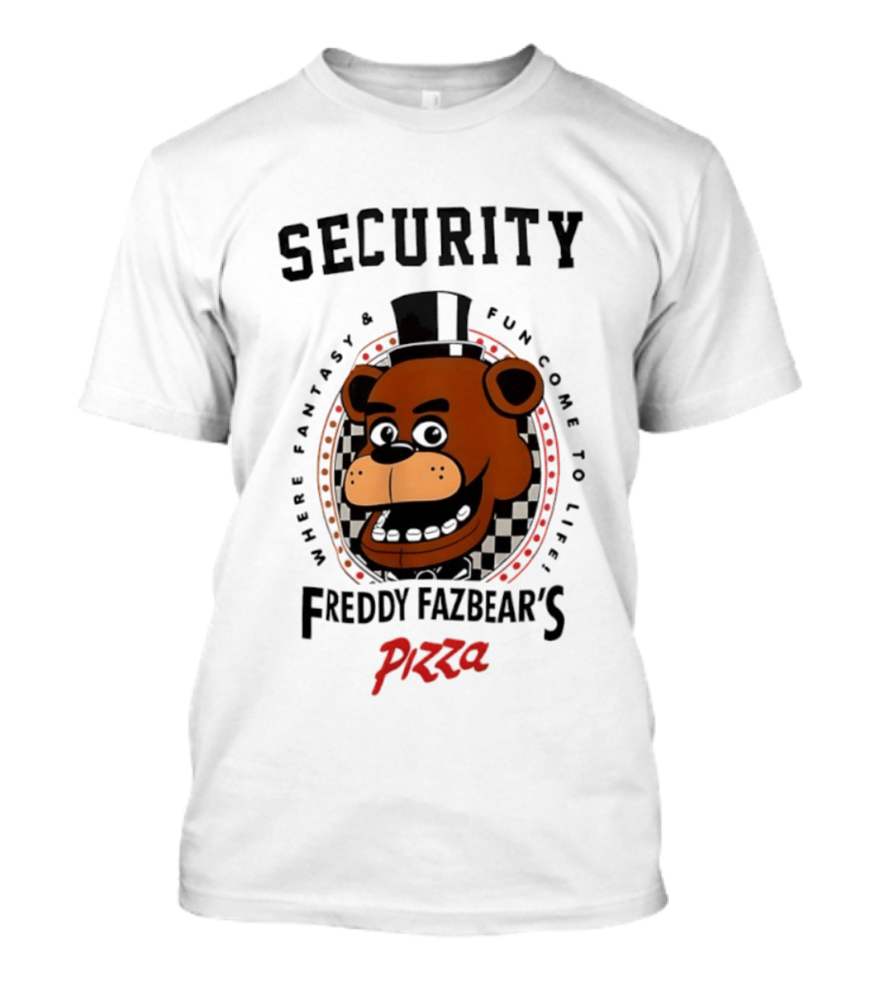 Security Freddy Fazbear's Pizza Where Fantasy And Fun Come To Life T-Shirt