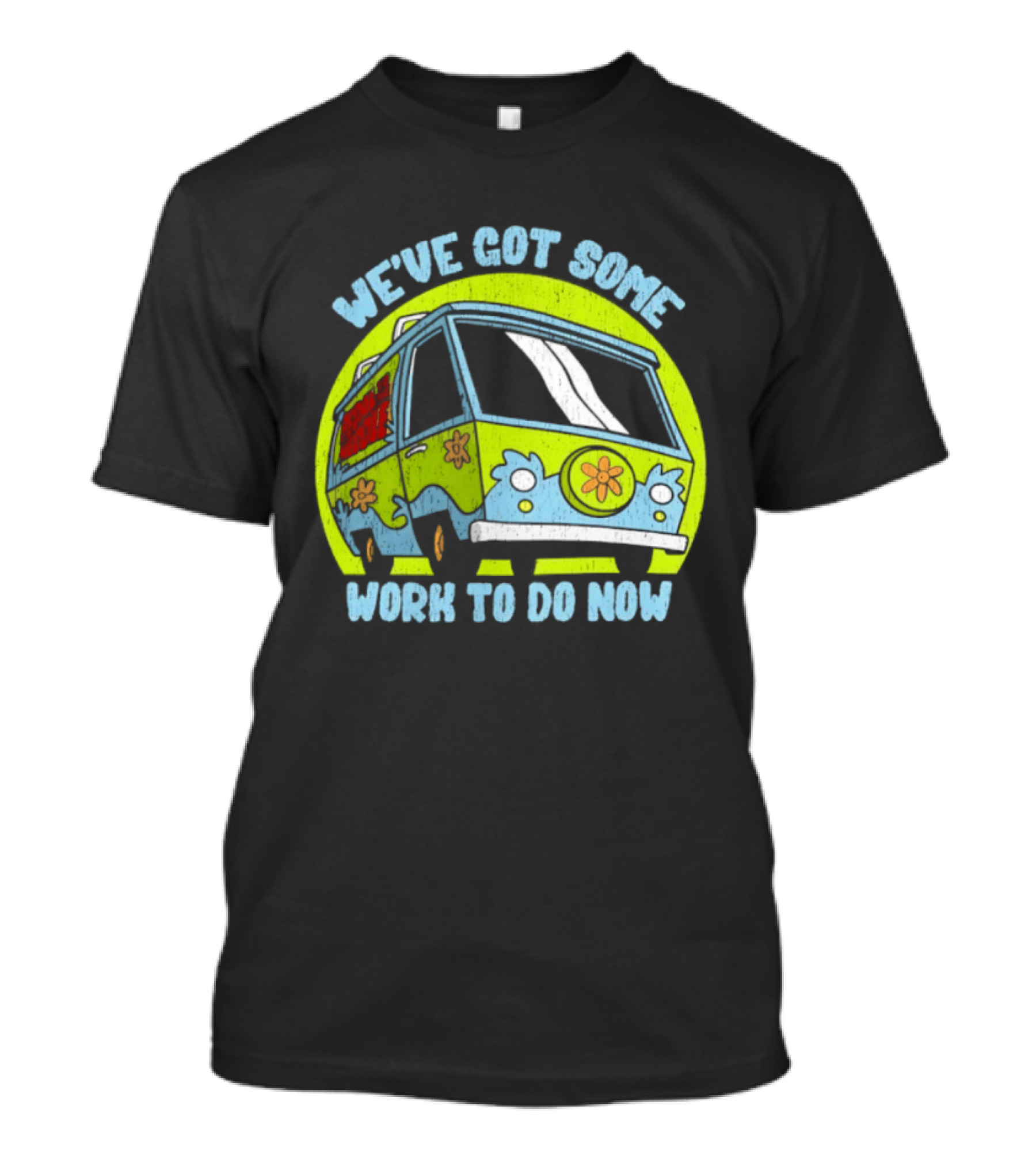 We've Got Some Work To Do Now Mystery Machine Pedal To The Meddle T-Shirt