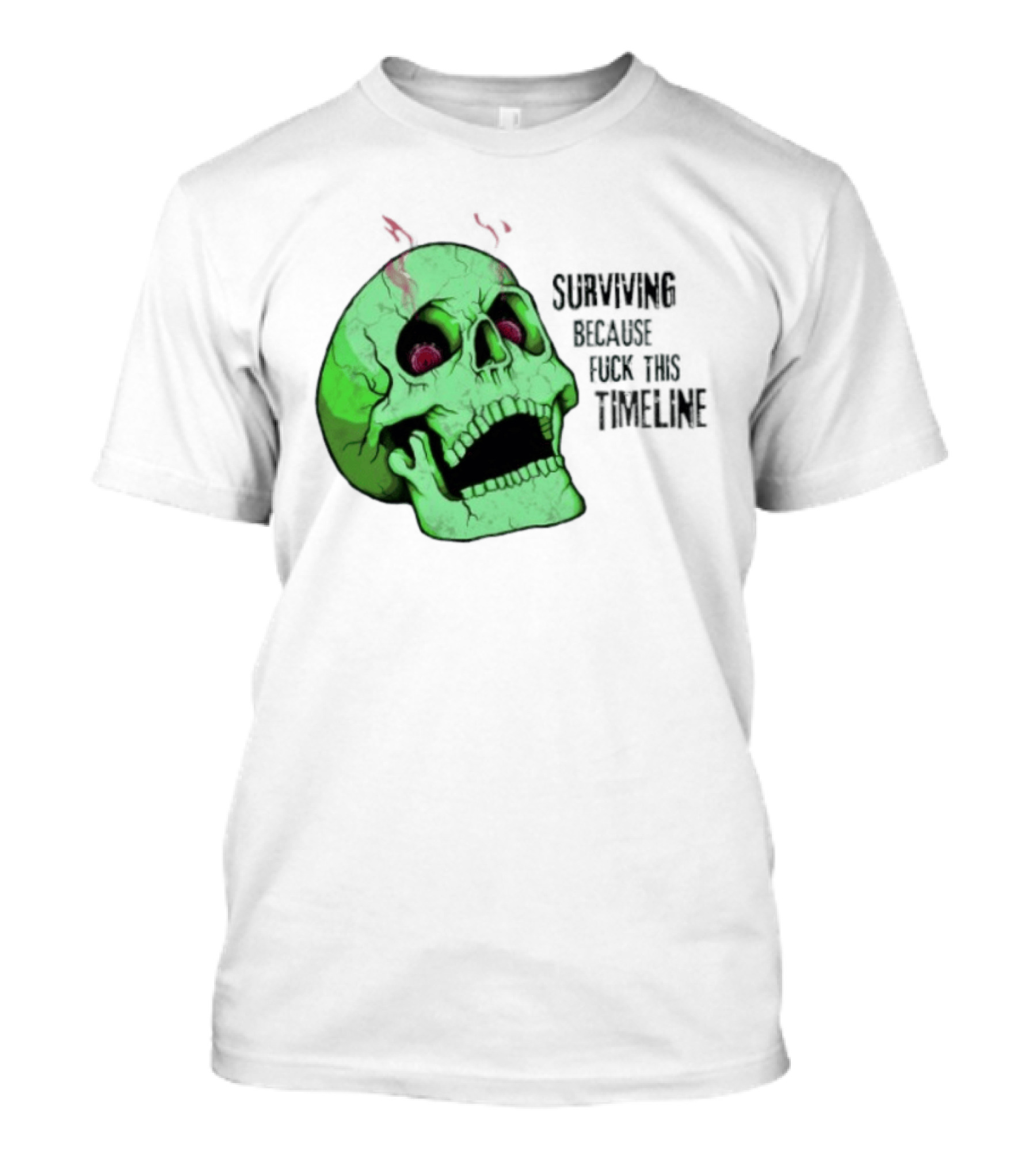 Surviving Because Fuck This Timeline Skull Green Vintage Style Retro Humor T-Shirt