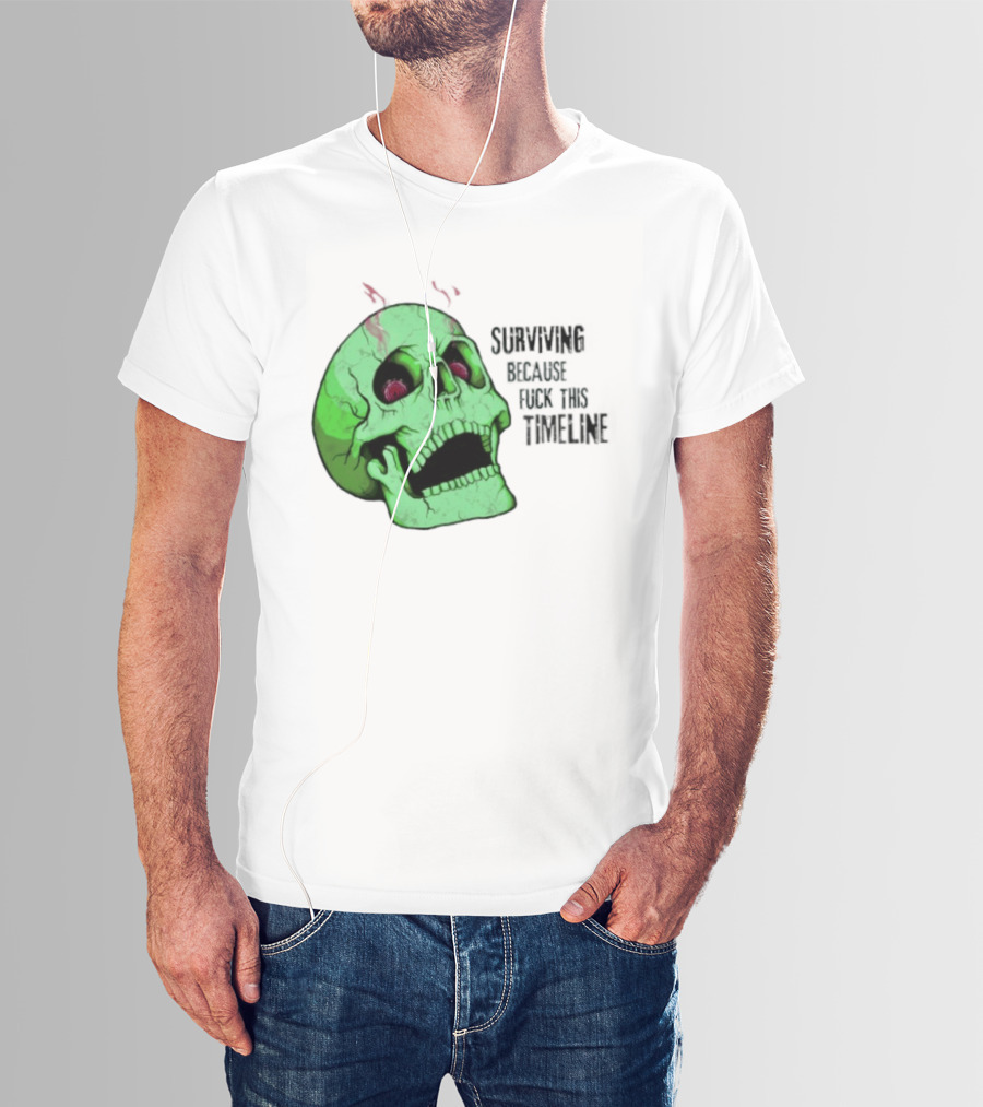 Surviving Because Fuck This Timeline Skull Green Vintage Style Retro Humor T-Shirt