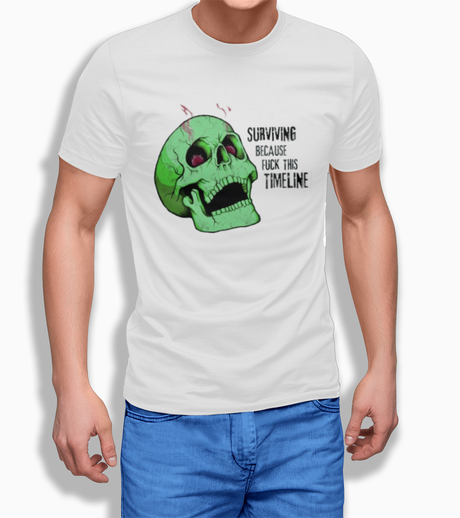 Surviving Because Fuck This Timeline Skull Green Vintage Style Retro Humor T-Shirt