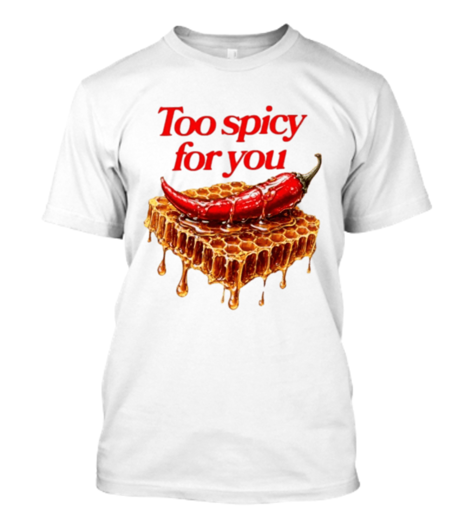Too Spicy For You Honey Chili Honeycomb T-Shirt