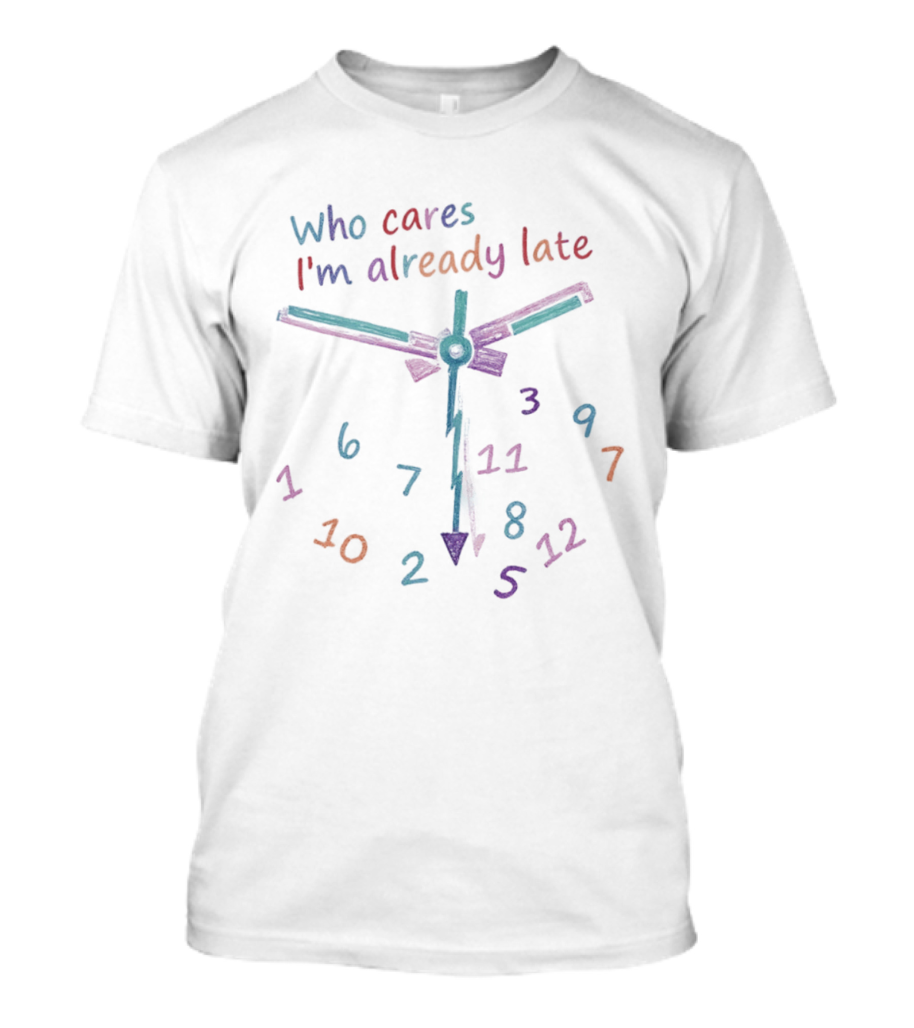 Who Cares I'm Already Late Colorful Numbers T-Shirt