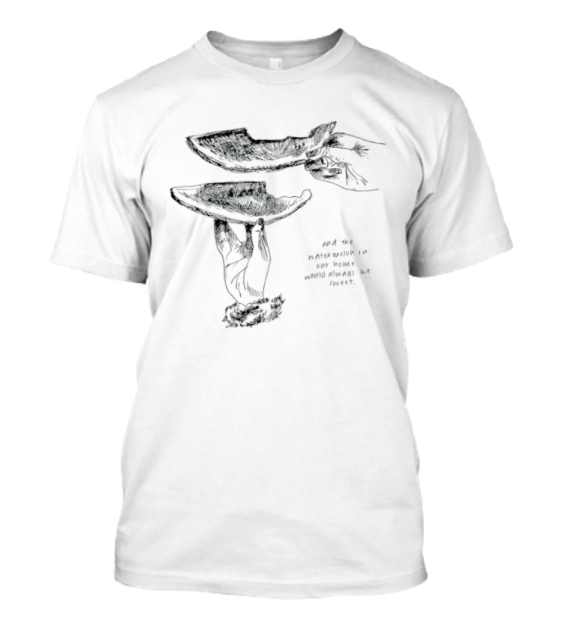 And The Watermelon In Our Home Would Always Be Sweet T-Shirt