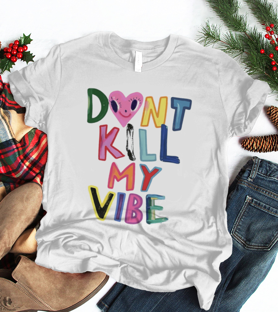 Don't Kill My Vibe Heart Alien Positive Vibes Colorful T-Shirt