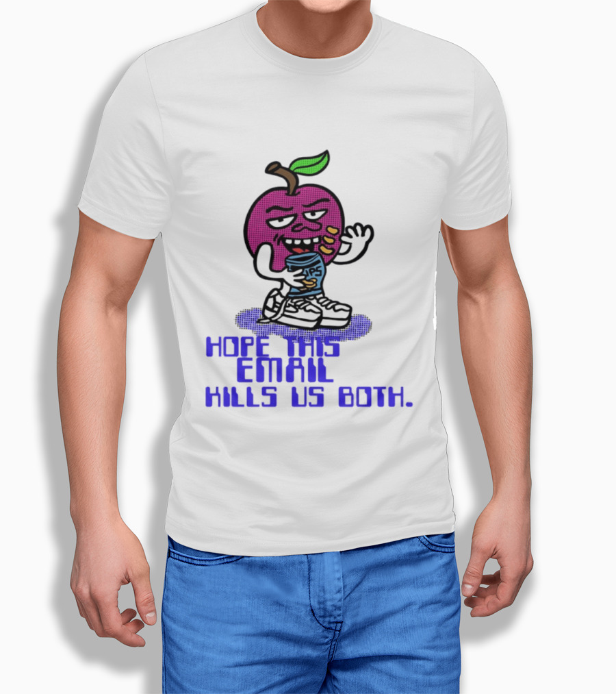 Hope This Email Kills Us Both Sneaky Apple T-Shirt