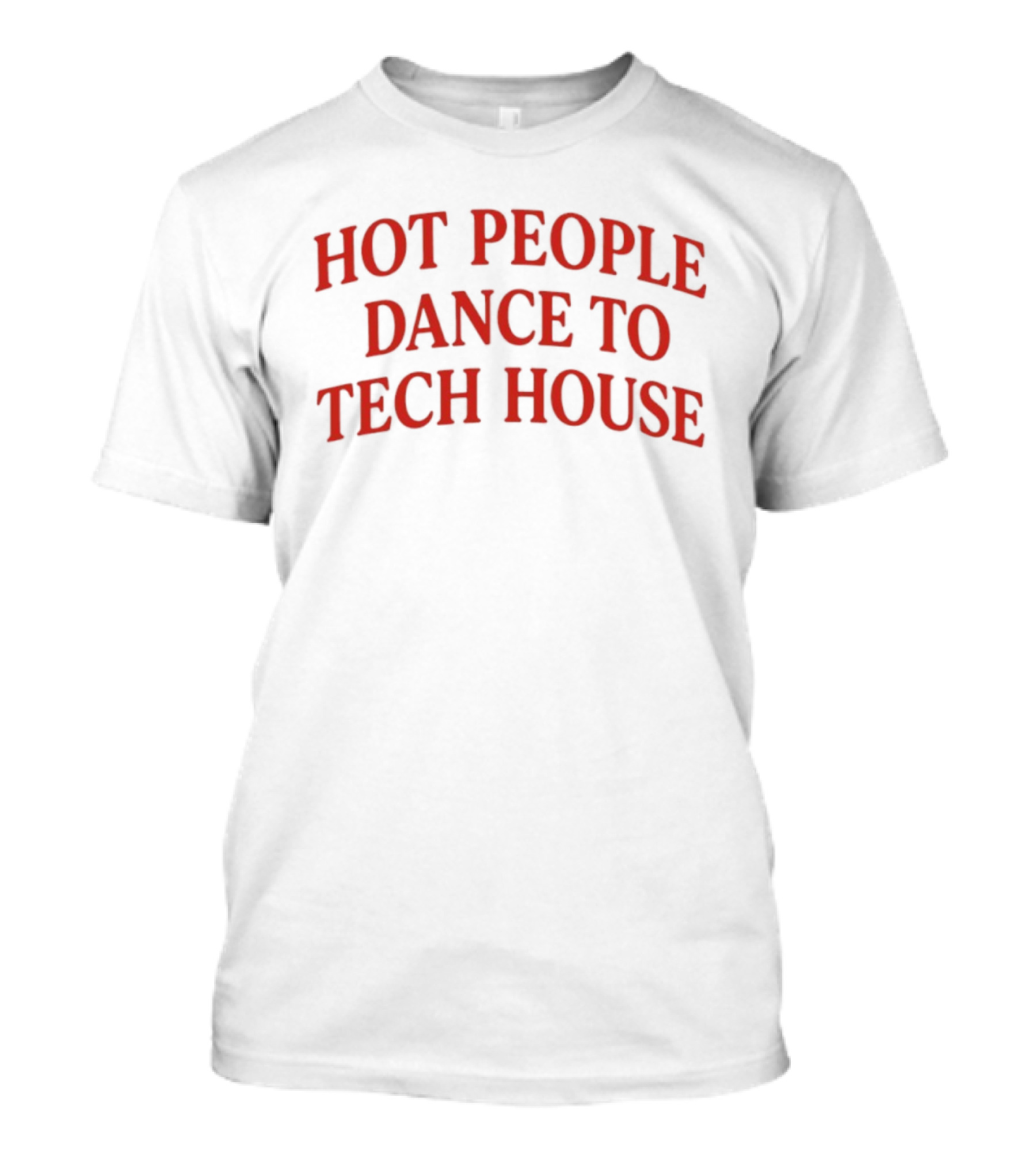 Hot People Dance To Tech House Bold Red T-Shirt