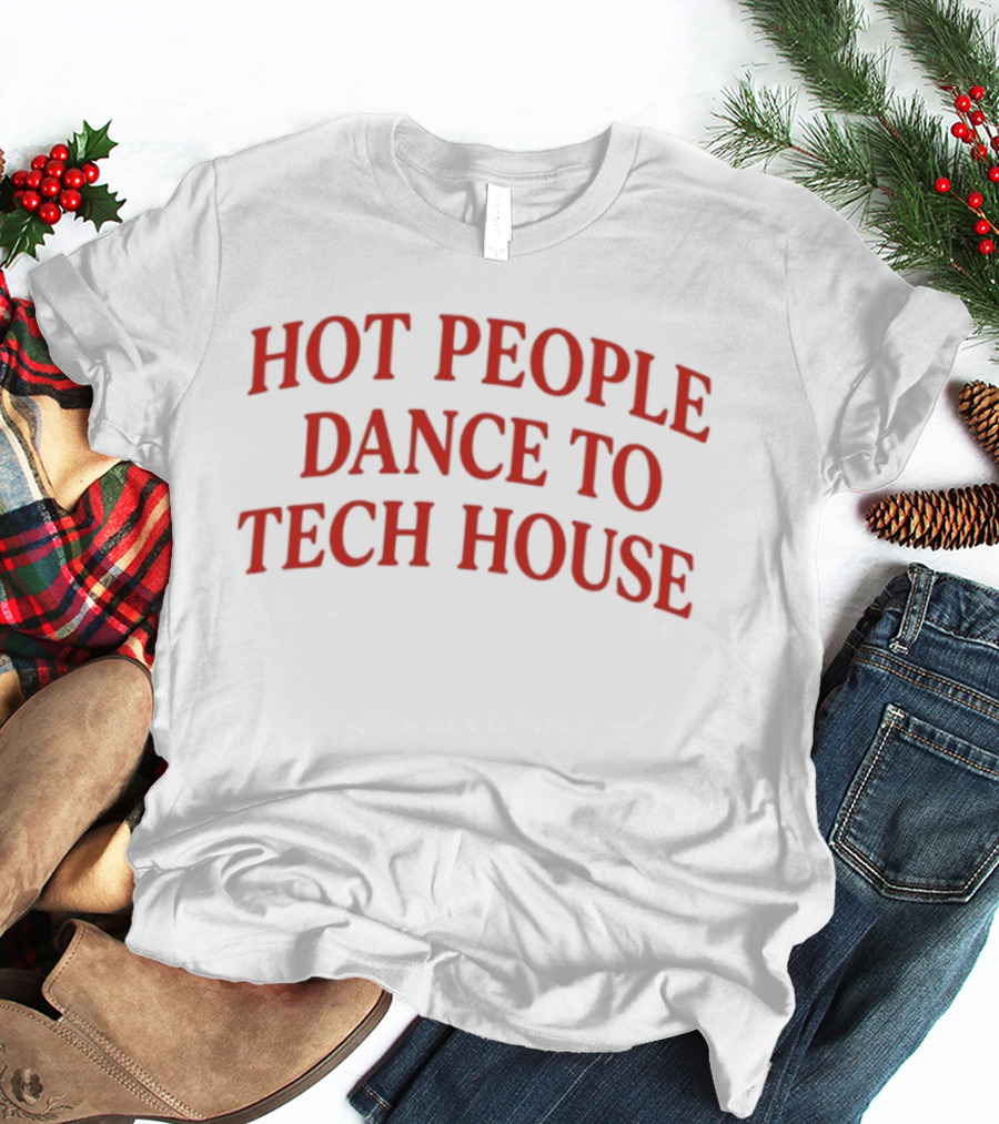 Hot People Dance To Tech House Bold Red T-Shirt