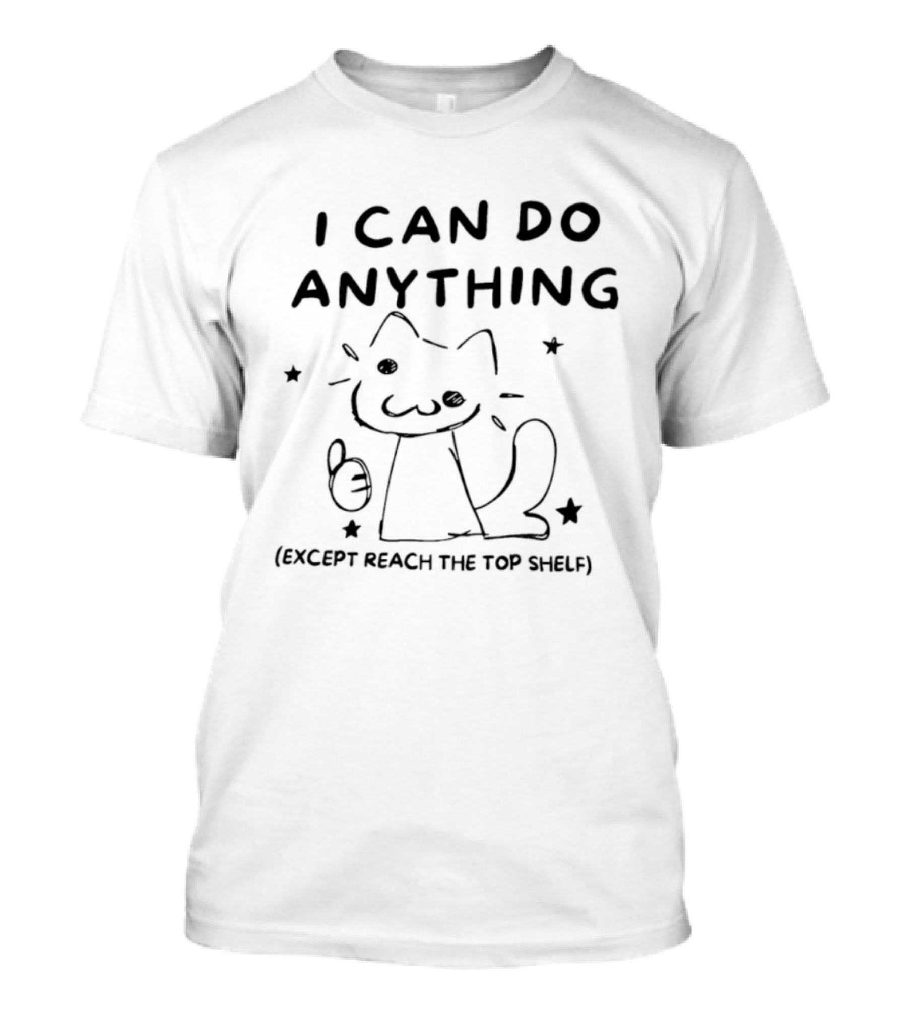 I Can Do Anything Except Reach The Top Shelf Cat Thumbs Up T-Shirt