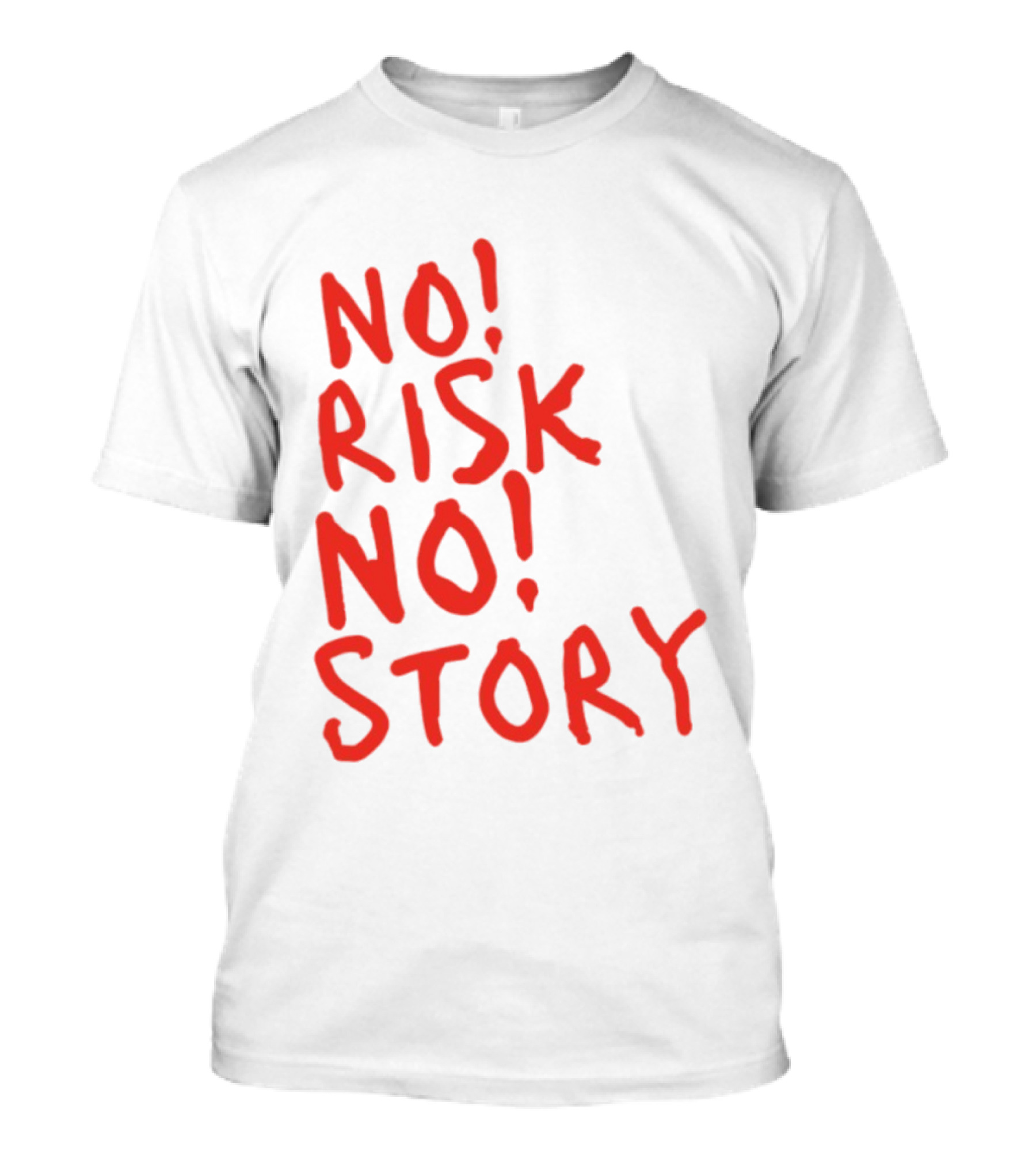 No Risk No Story Bold Motivational Message T-Shirt