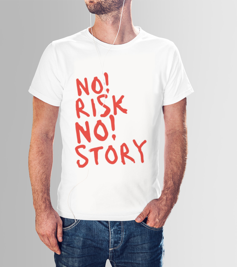 No Risk No Story Bold Motivational Message T-Shirt