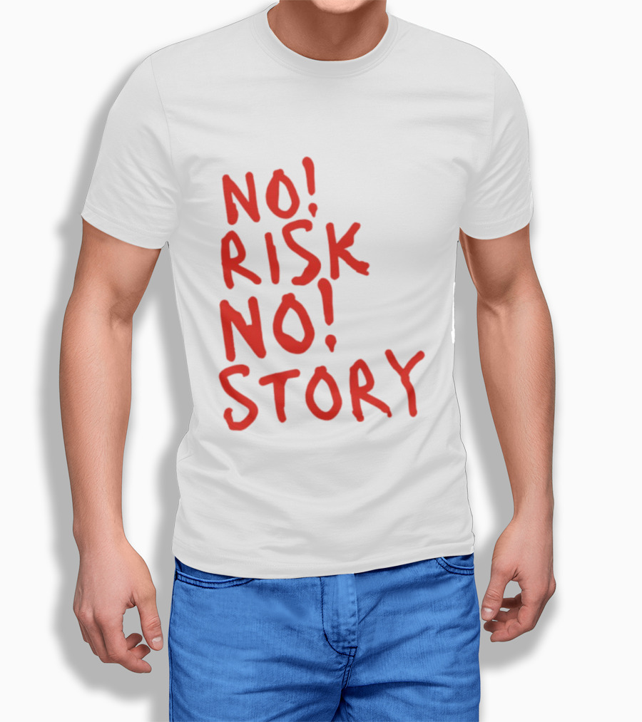 No Risk No Story Bold Motivational Message T-Shirt