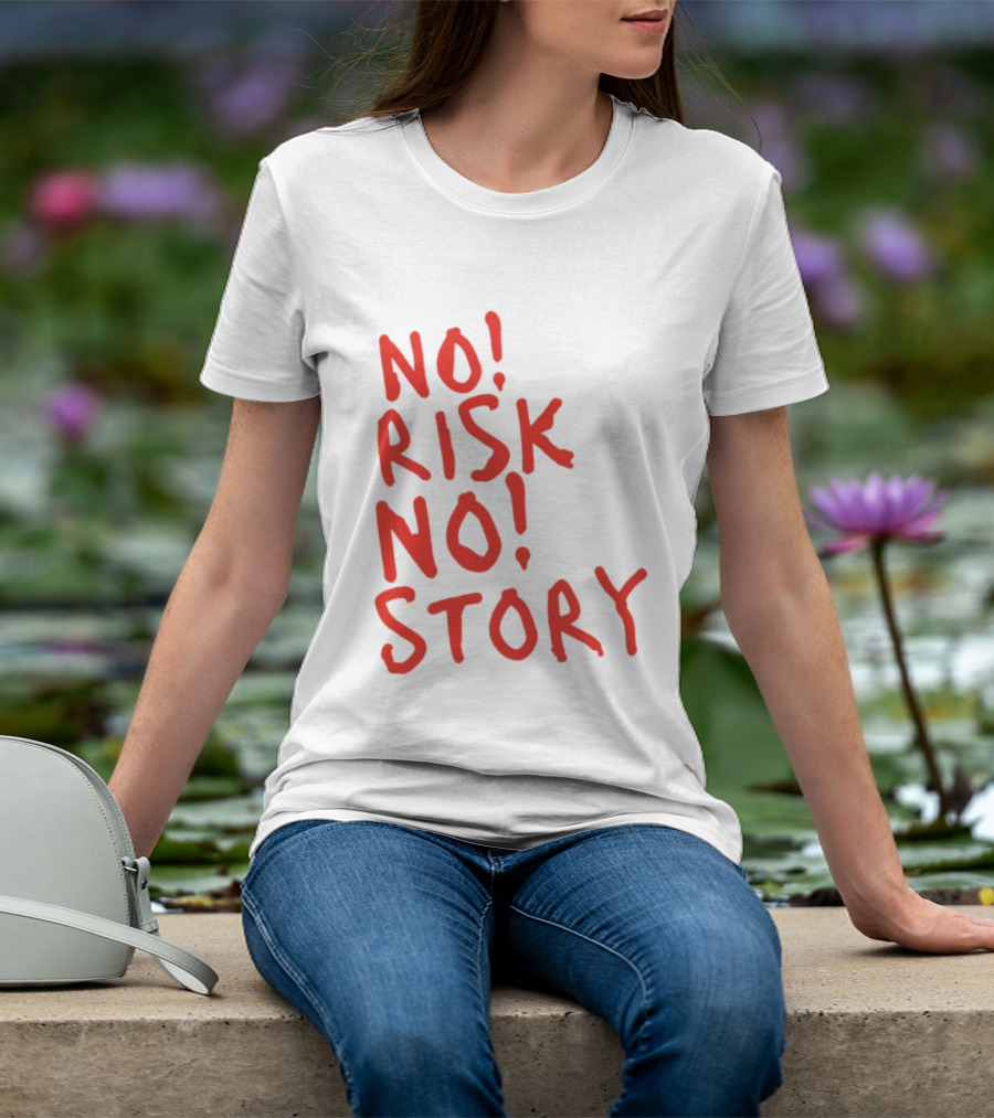 No Risk No Story Bold Motivational Message T-Shirt
