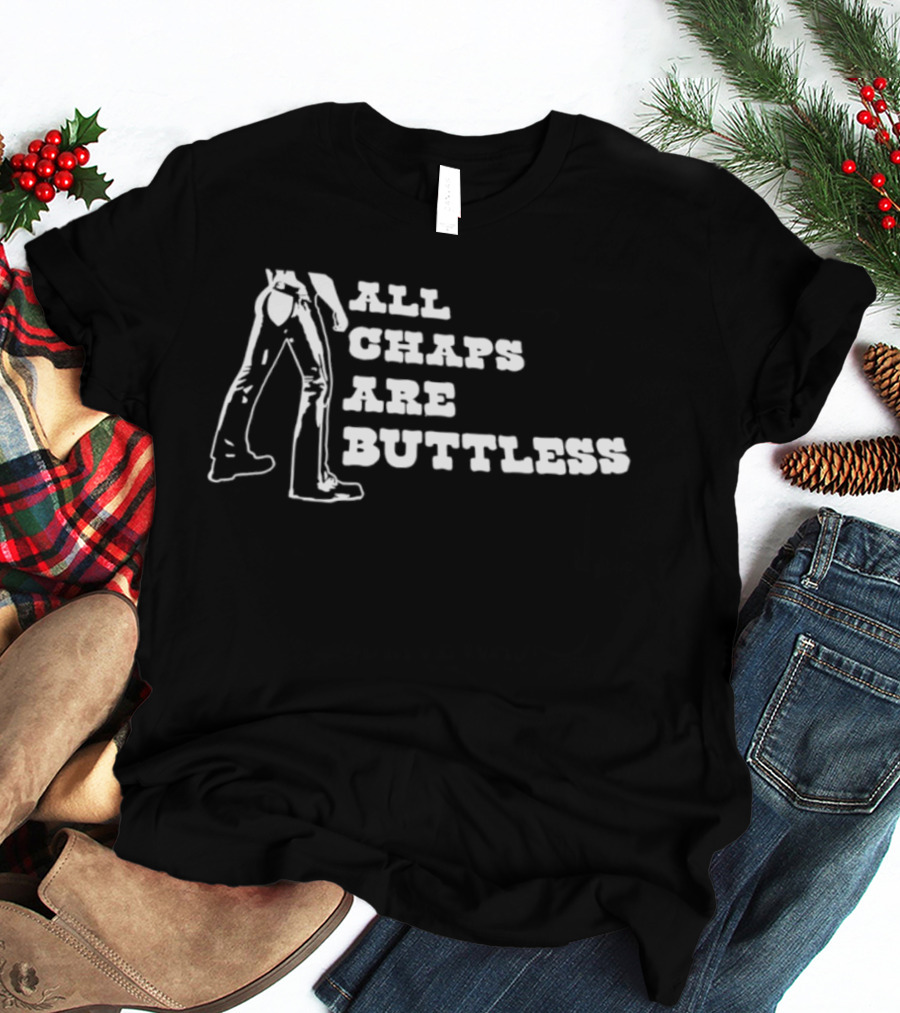 All Chaps Are Buttless Cowboy Western Fun T-Shirt