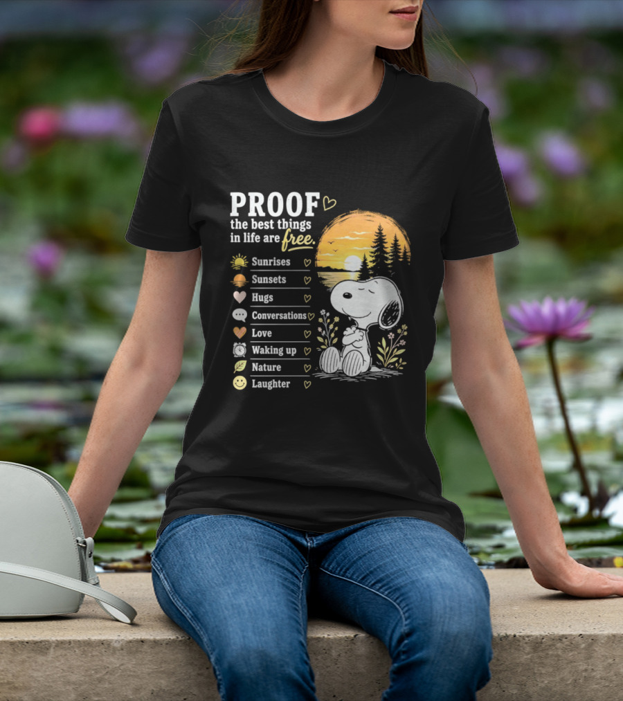 Proof The Best Things In Life Are Free Snoopy Sunrises Love Nature Laughter T-Shirt