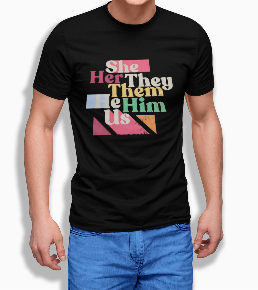 Pronouns She Her They Them He Him Us LGBTQ Inclusion T-Shirt