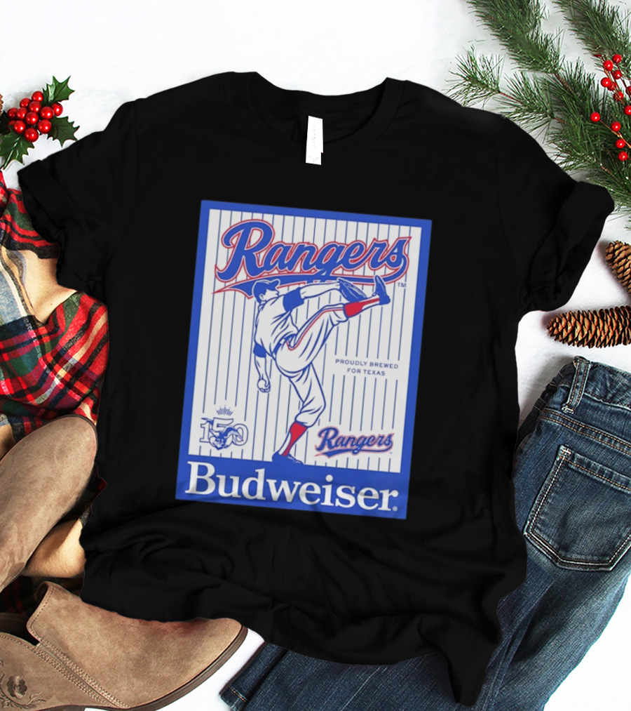 Budweiser Rangers Proudly Brewed For Texas 150 Years T-Shirt