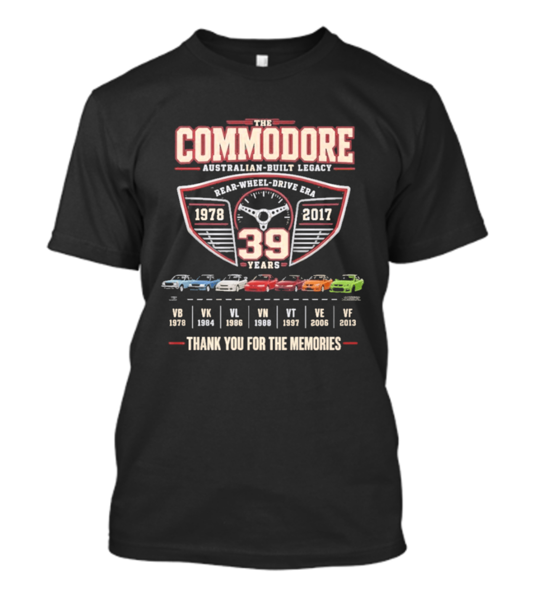 The Commodore Australian Built Legacy 39 Years 1978 2017 Rear Wheel Drive Era Thank You For The Memories T-Shirt