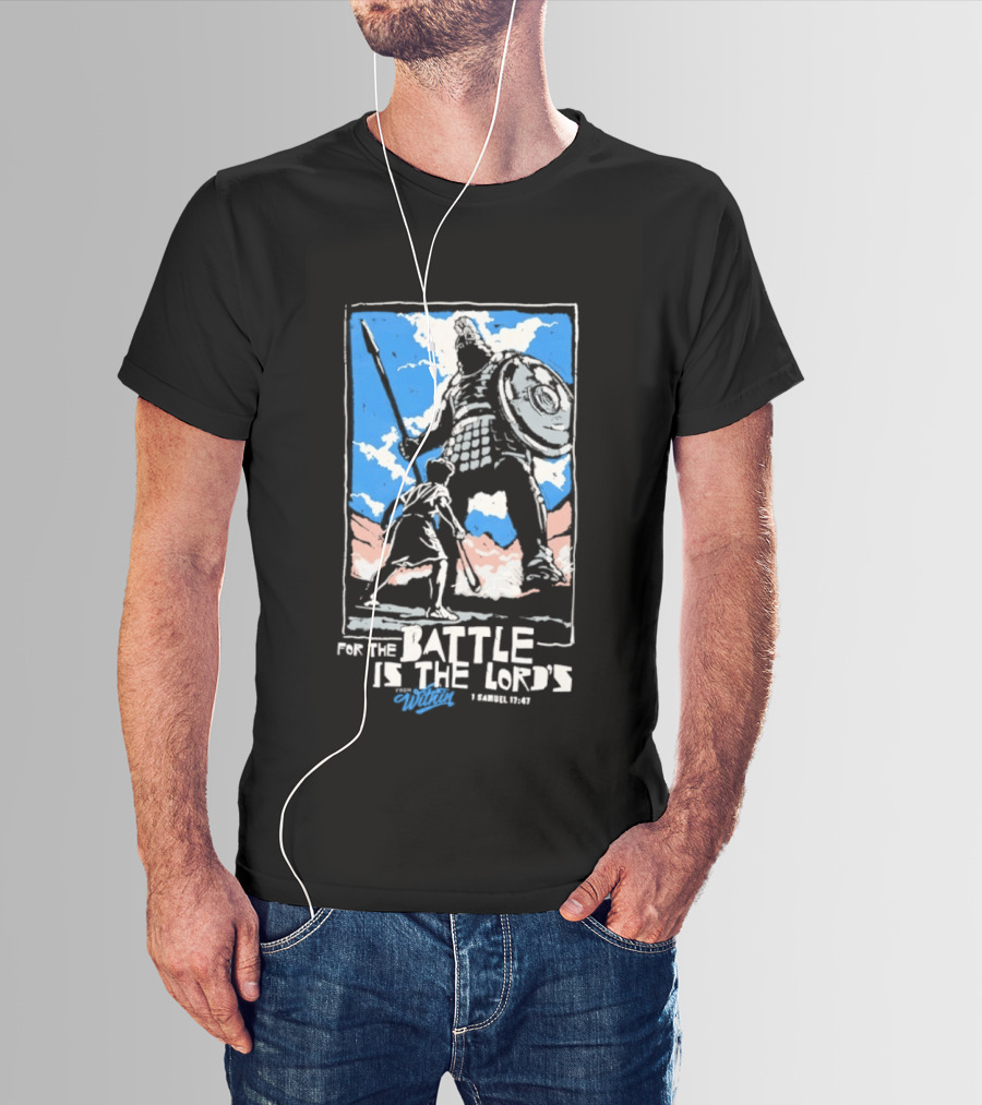 For The Battle Is The Lord's 1 Samuel 17 47 David And Goliath Biblical Scene T-Shirt