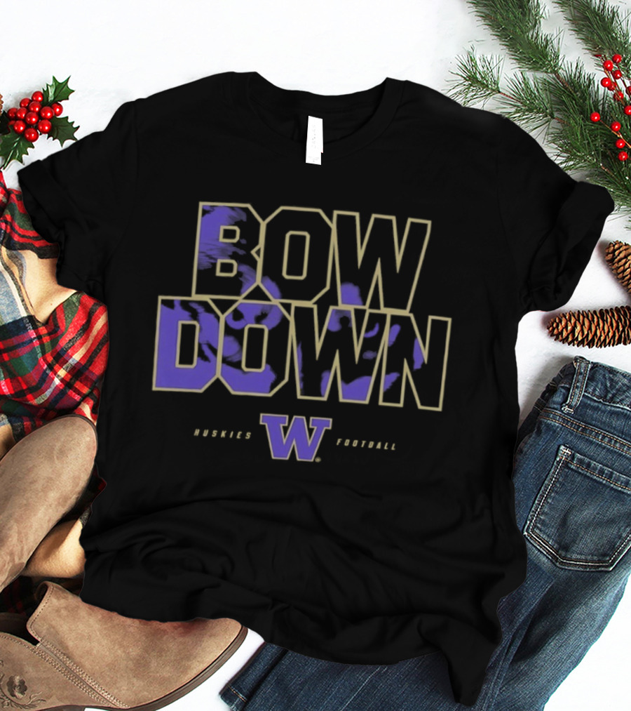 Bow Down Washington Huskies Football W T-Shirt