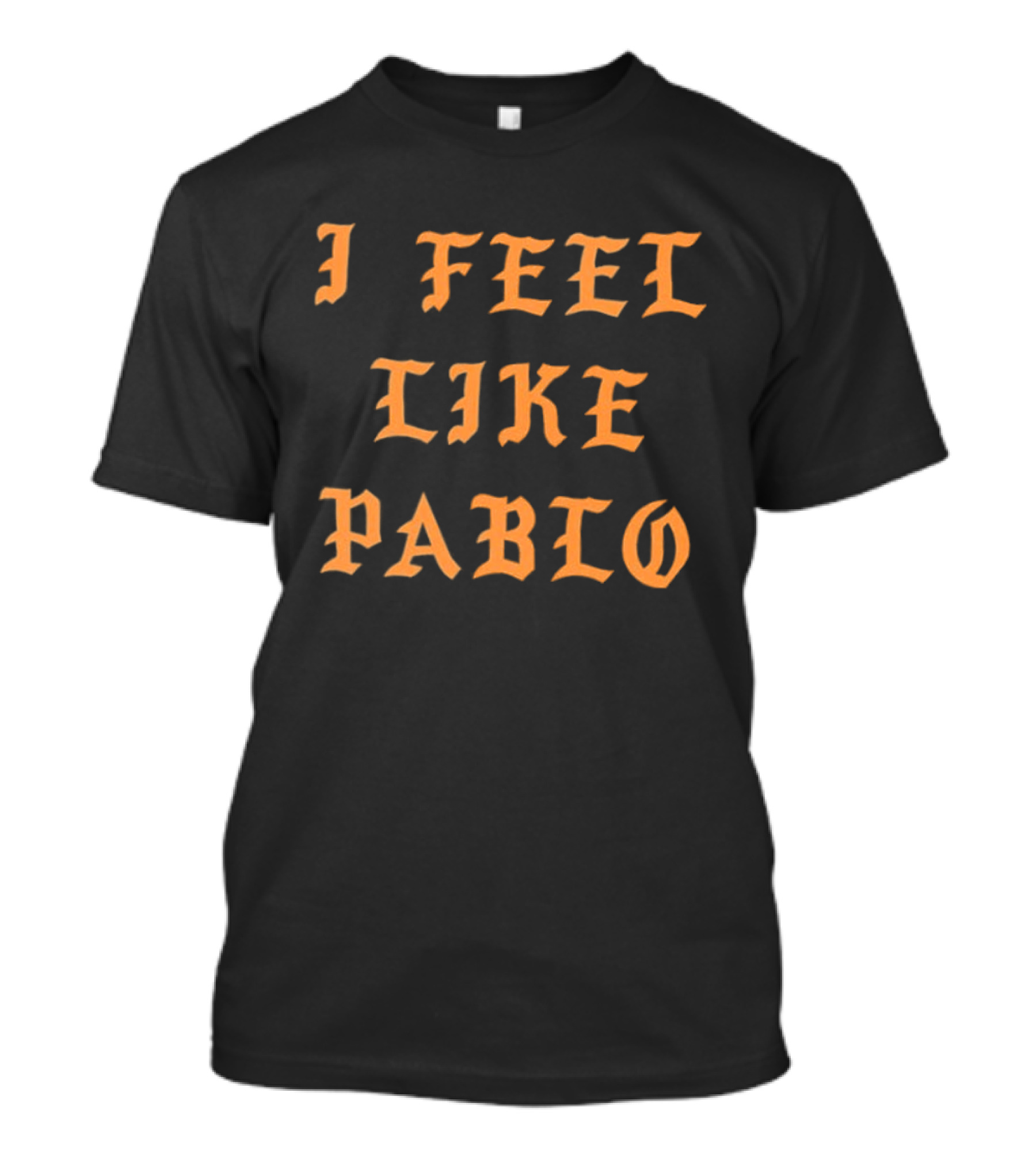 I Feel Like Pablo Pledgescobar Bold Orange Gothic T-Shirt