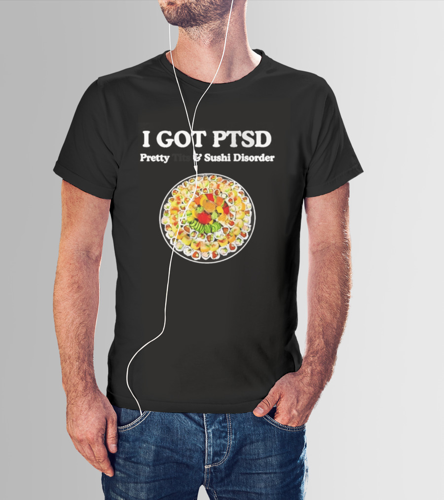 I Got PTSD Pretty Tits And Sushi Disorder Sushi Platter T-Shirt
