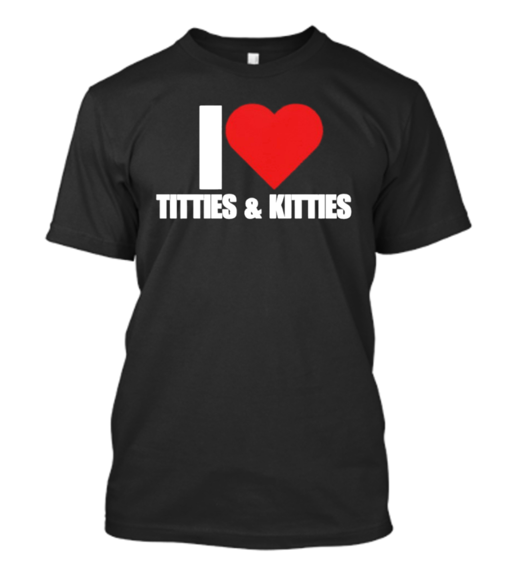 I Heart Titties And Kitties Bold Red Heart T-Shirt