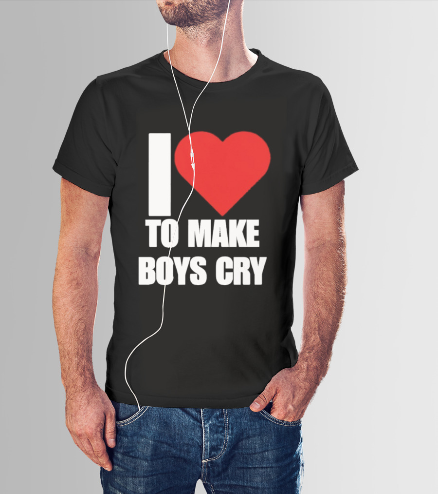I Love To Make Boys Cry T-Shirt