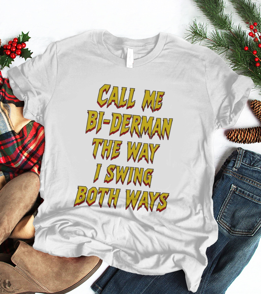 Call Me Bi Derman The Way I Swing Both Ways T-Shirt