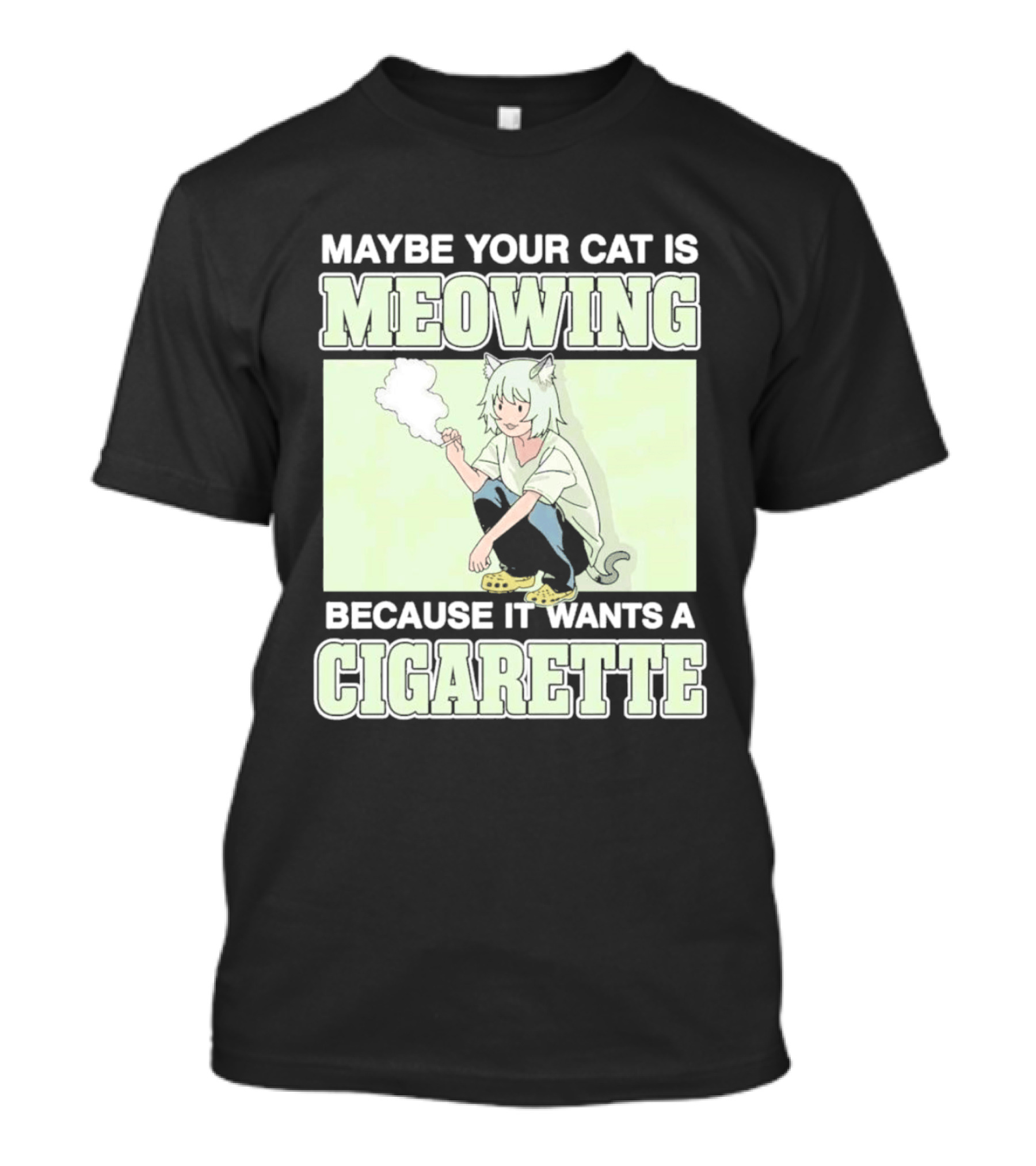 Maybe Your Cat Is Meowing Because It Wants A Cigarette Anime Cat Ears Character Smoking T-Shirt