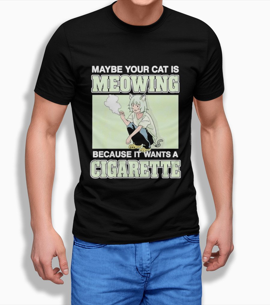 Maybe Your Cat Is Meowing Because It Wants A Cigarette Anime Cat Ears Character Smoking T-Shirt