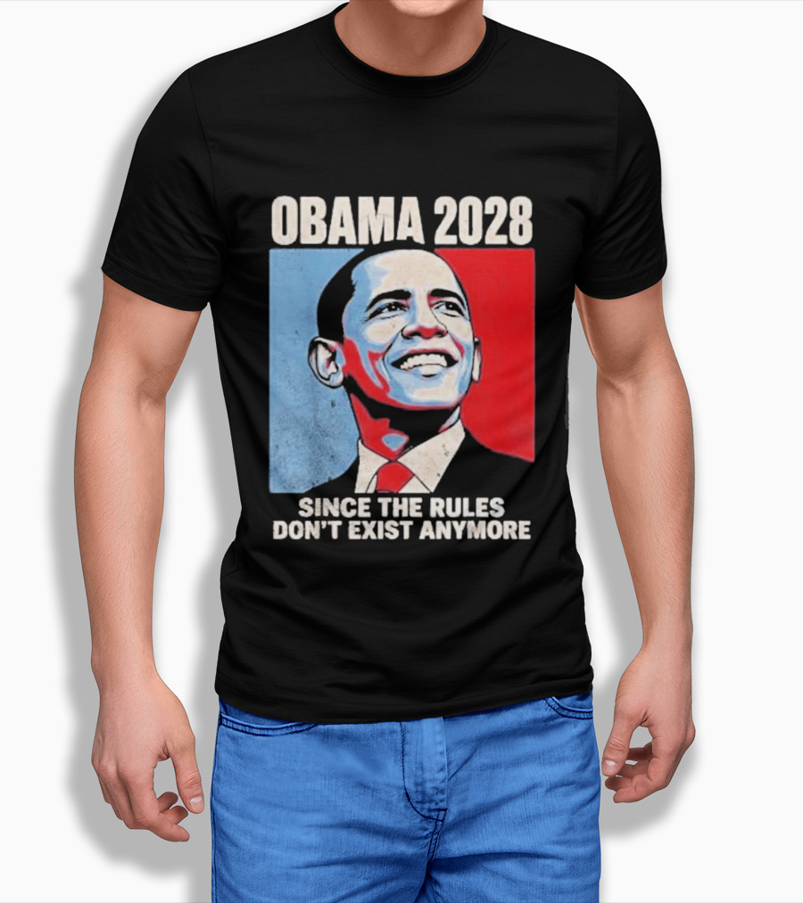 Obama 2028 Since The Rules Don't Exist Anymore T-Shirt