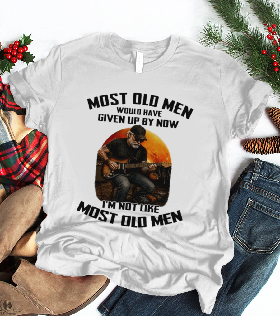 Most Old Men Would Have Given Up By Now Electric Guitar I'm Not Like Most Old Men T-Shirt