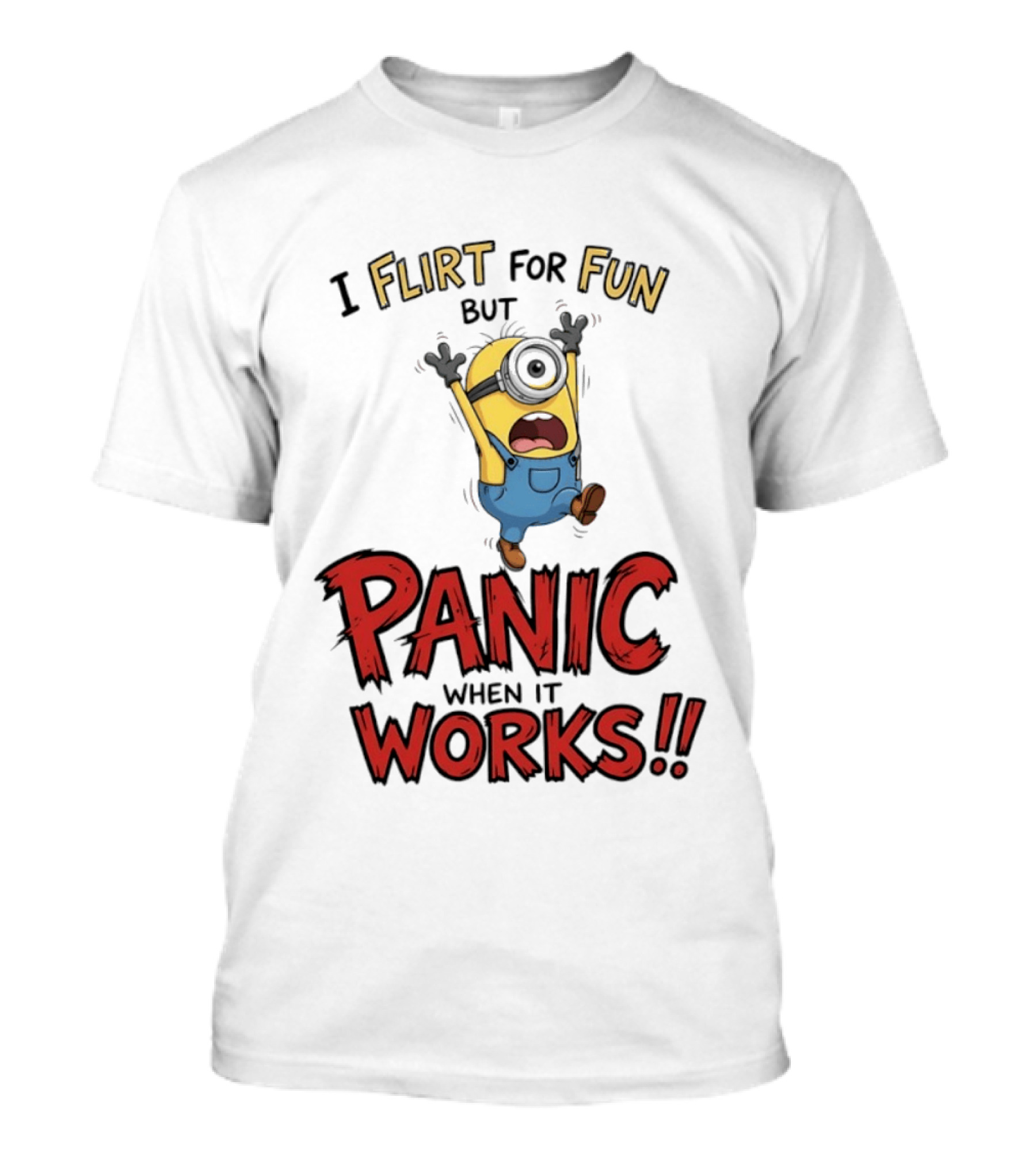 I Flirt For Fun But Panic When It Works Minion Humor T-Shirt