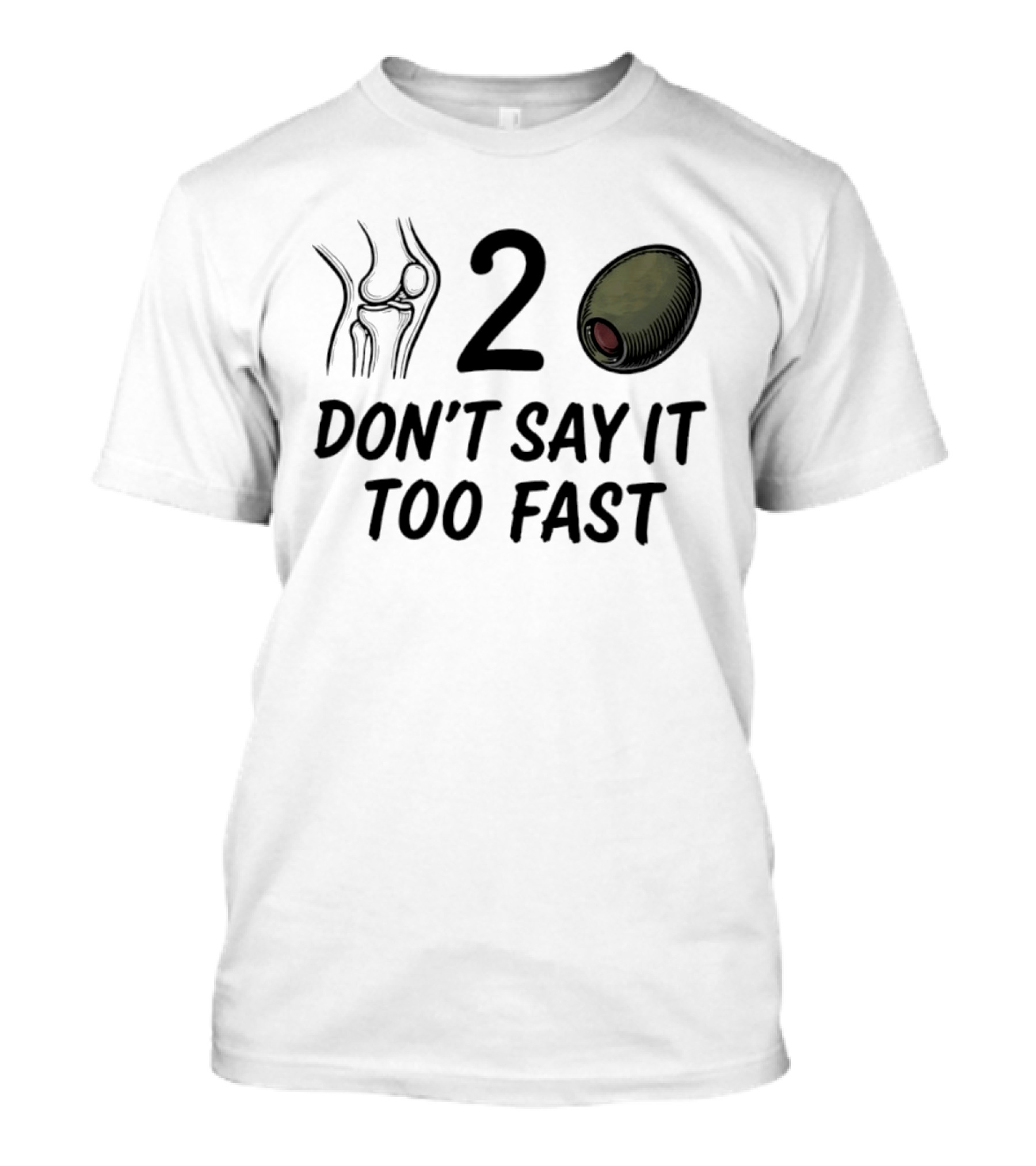 Knee Two Olive Don't Say It Too Fast Pun Visual Joke T-Shirt