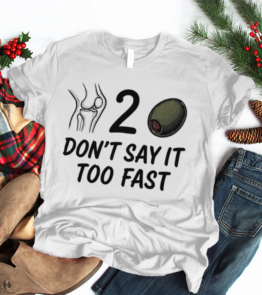 Knee Two Olive Don't Say It Too Fast Pun Visual Joke T-Shirt